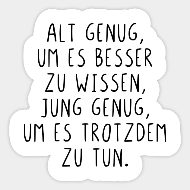 Alt genug um es besser zu wissen Sticker by StraightDesigns